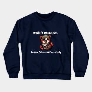 Passion, Patience and Paw-sitivity"- Wildlife Rehabilitator T-shirt Crewneck Sweatshirt